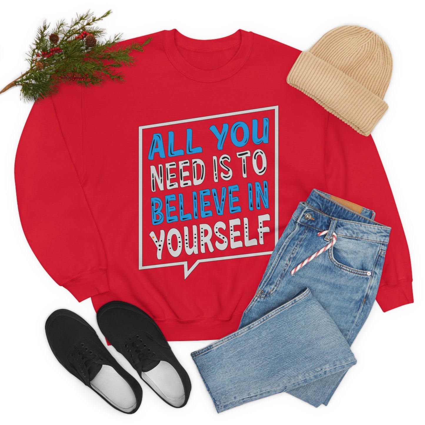 All You Need is To Believe In Yourself Crewneck Sweatshirt