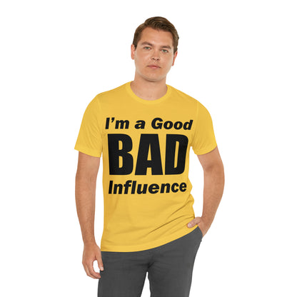 I'm a good bad influence T-Shirt