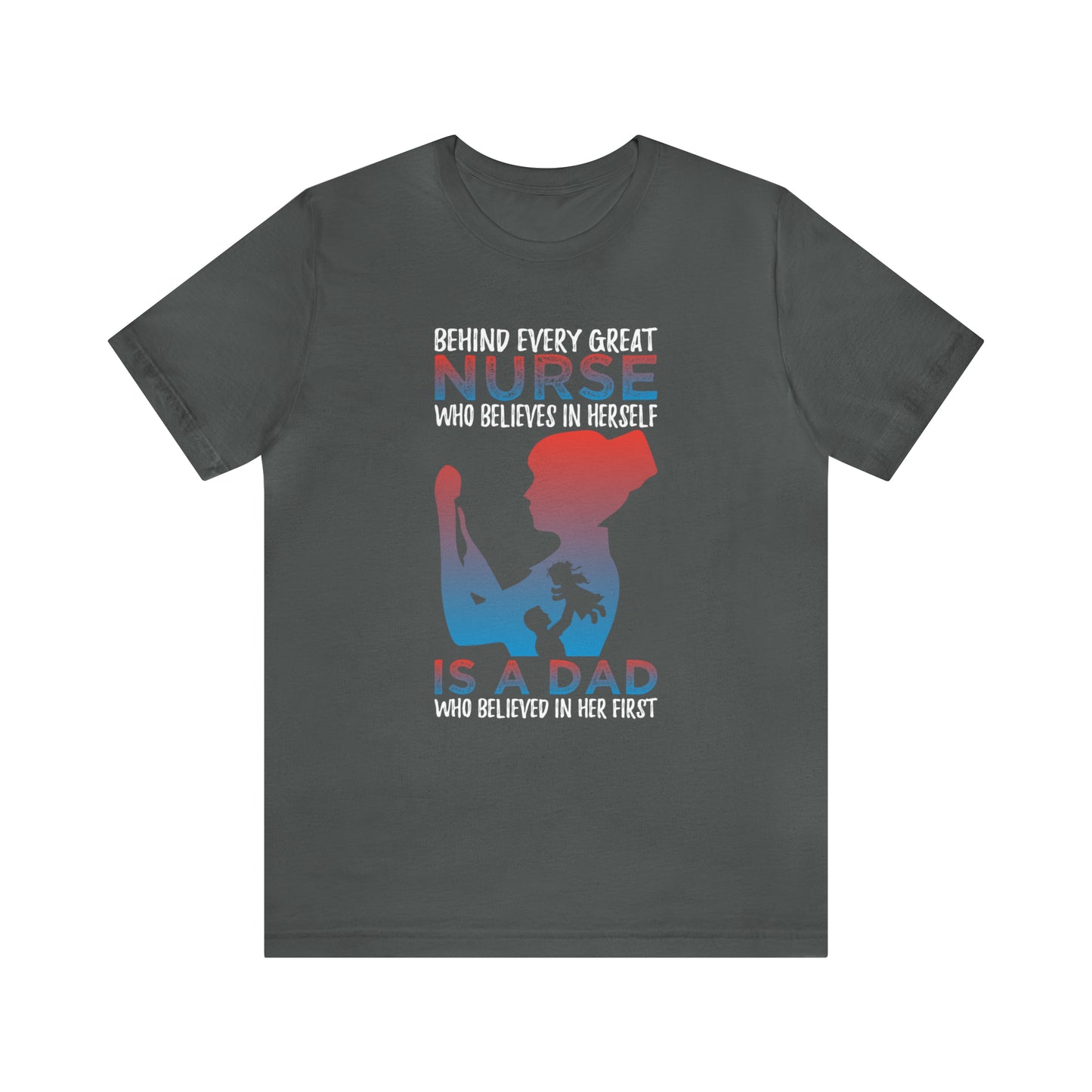 Dad believes in a daughter nurse T-Shirt