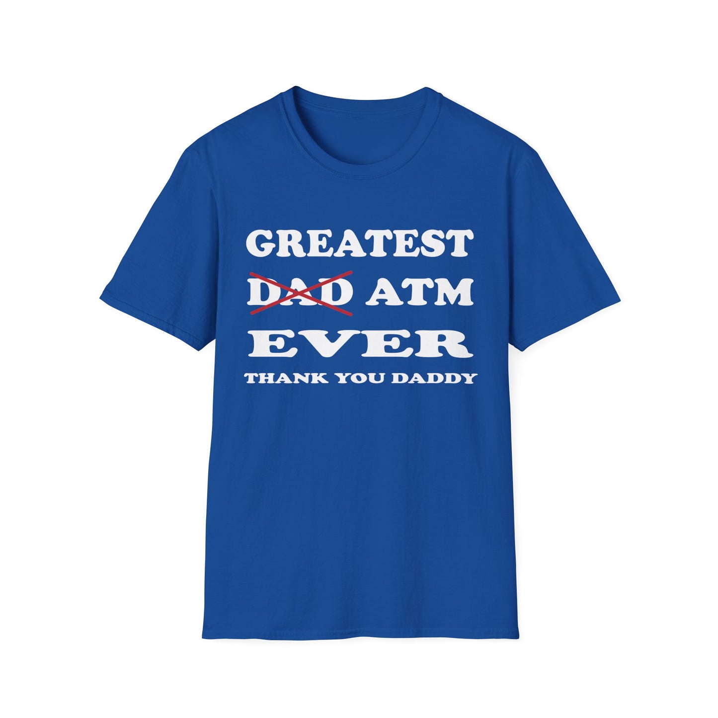 Greatest ATM ever Dad T-Shirt