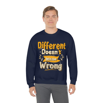 Different Doesn't Mean Wrong Crewneck Sweatshirt