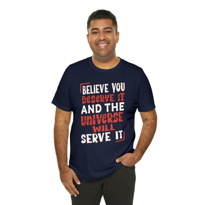 Believe You Deserve it T-Shirt