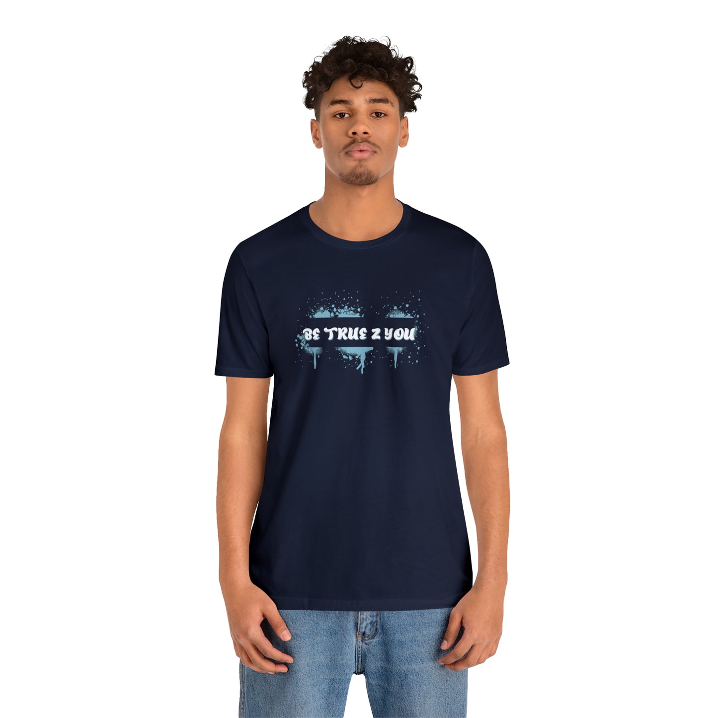 Be True 2 You T-Shirt