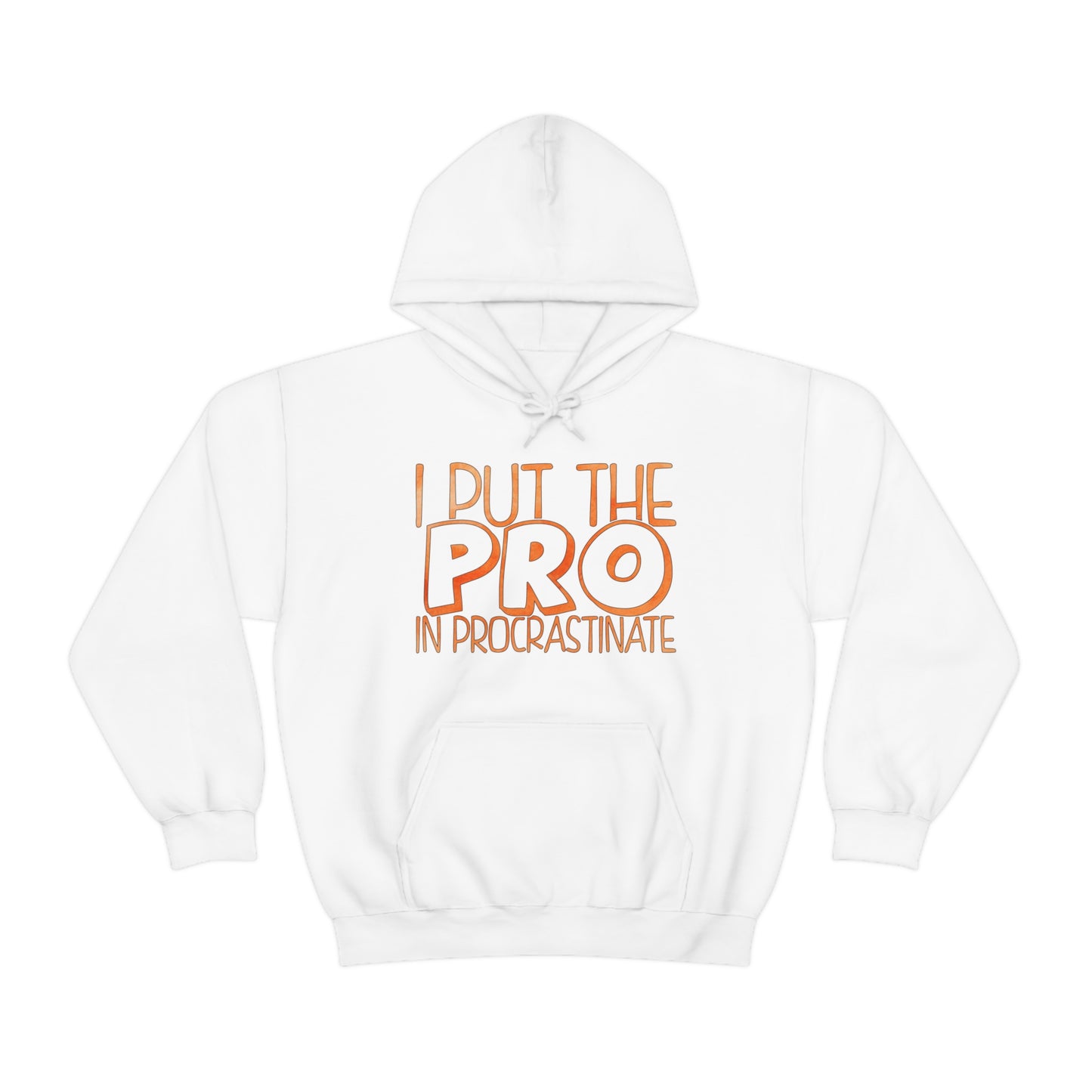 I Put the PRO in Procrastinate Hoodie