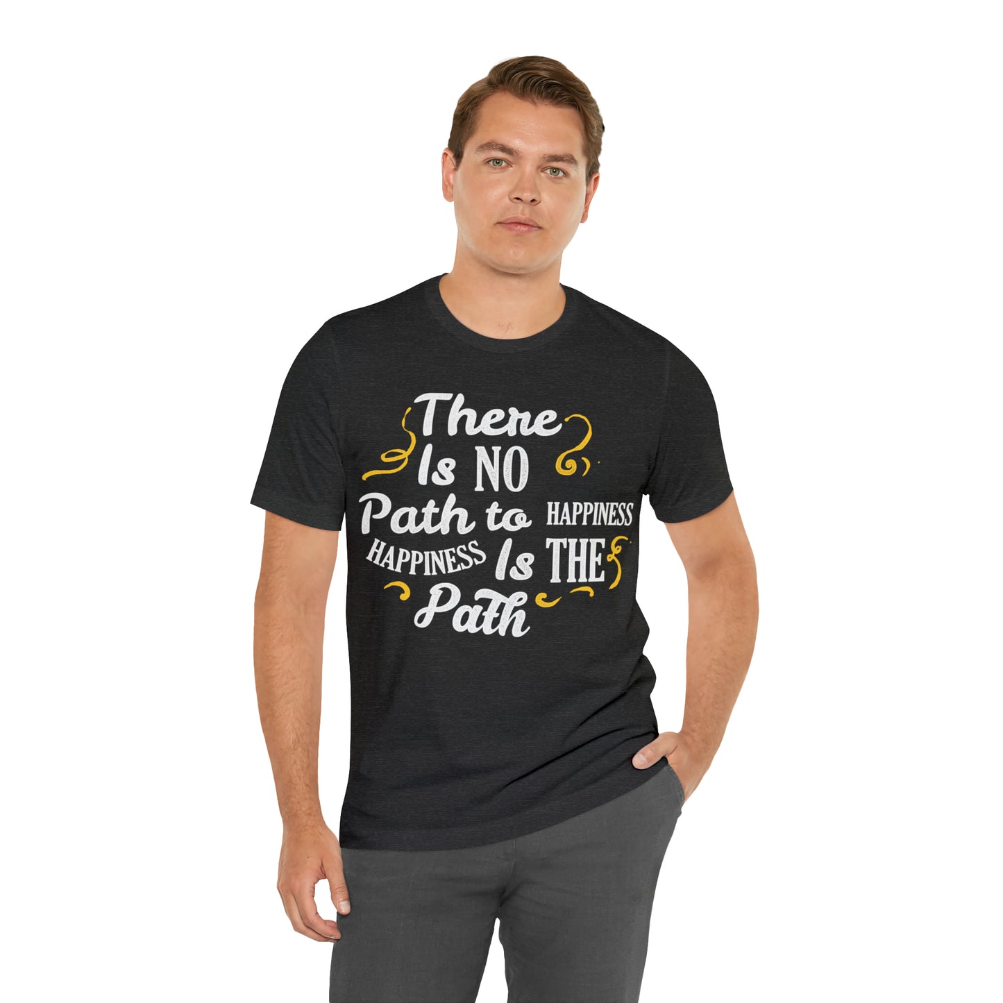 There Is No Path To Happiness T-Shirt