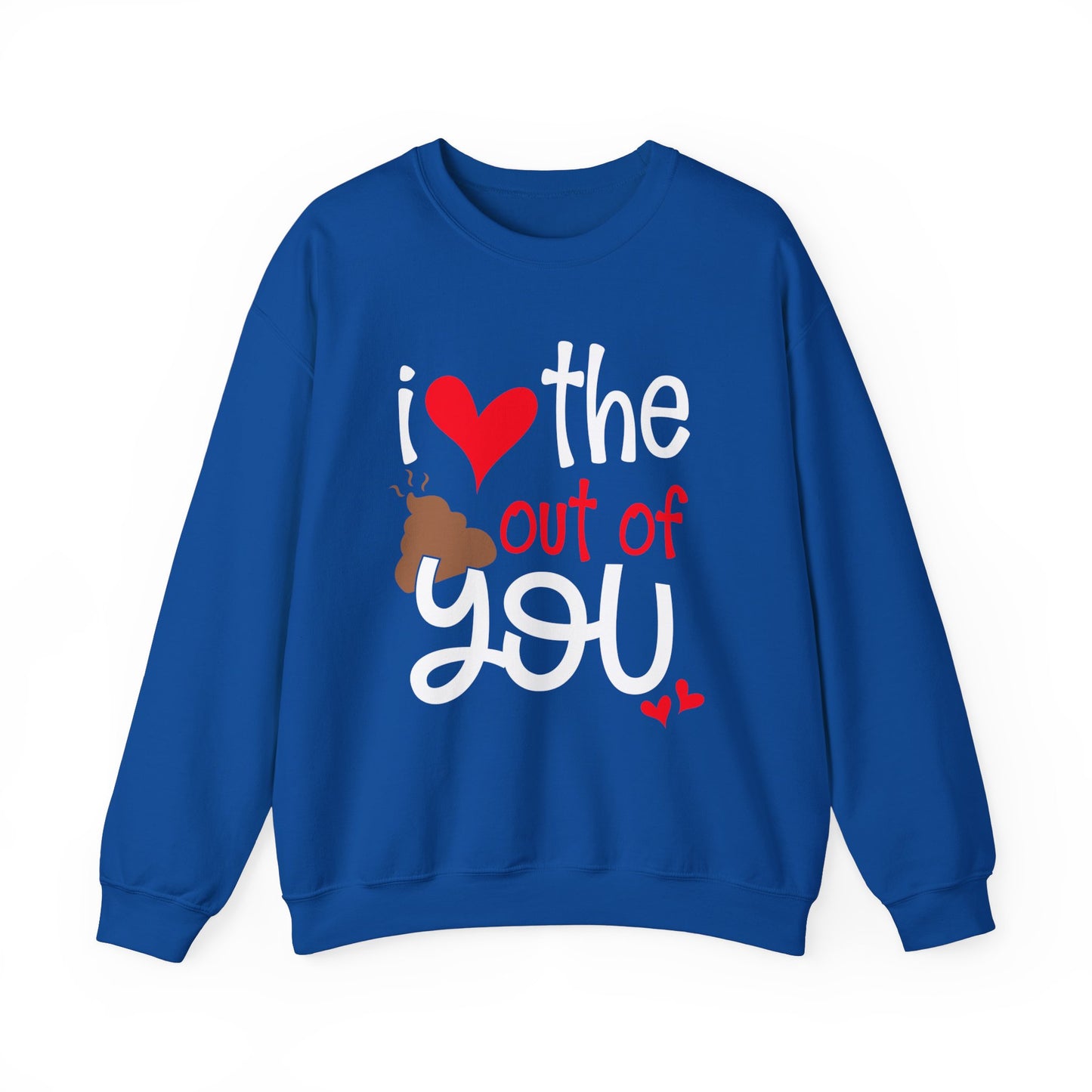 Love the Sxxx out of you Crewneck Sweatshirt