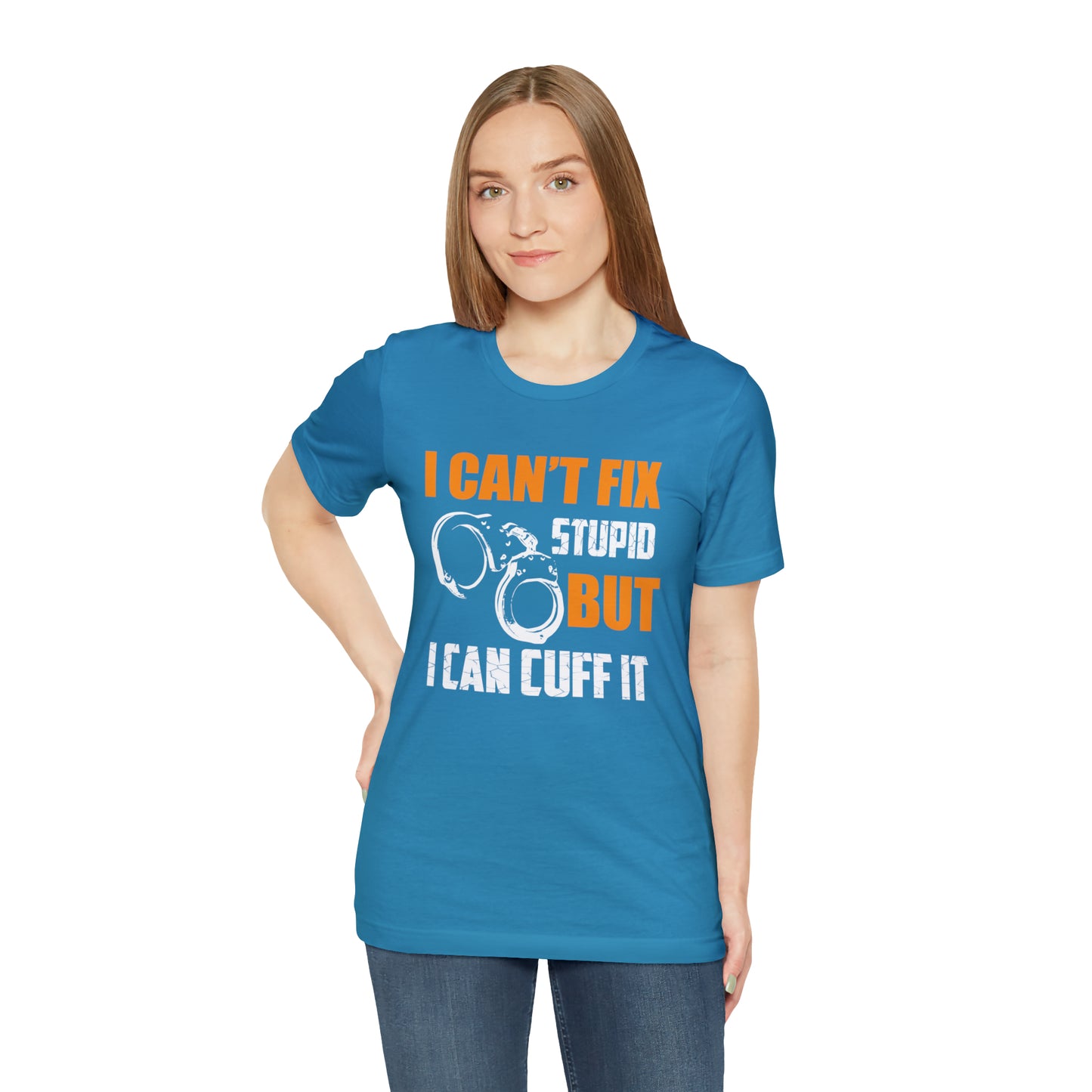 I can't fix stupid but I can cuff it T-Shirt