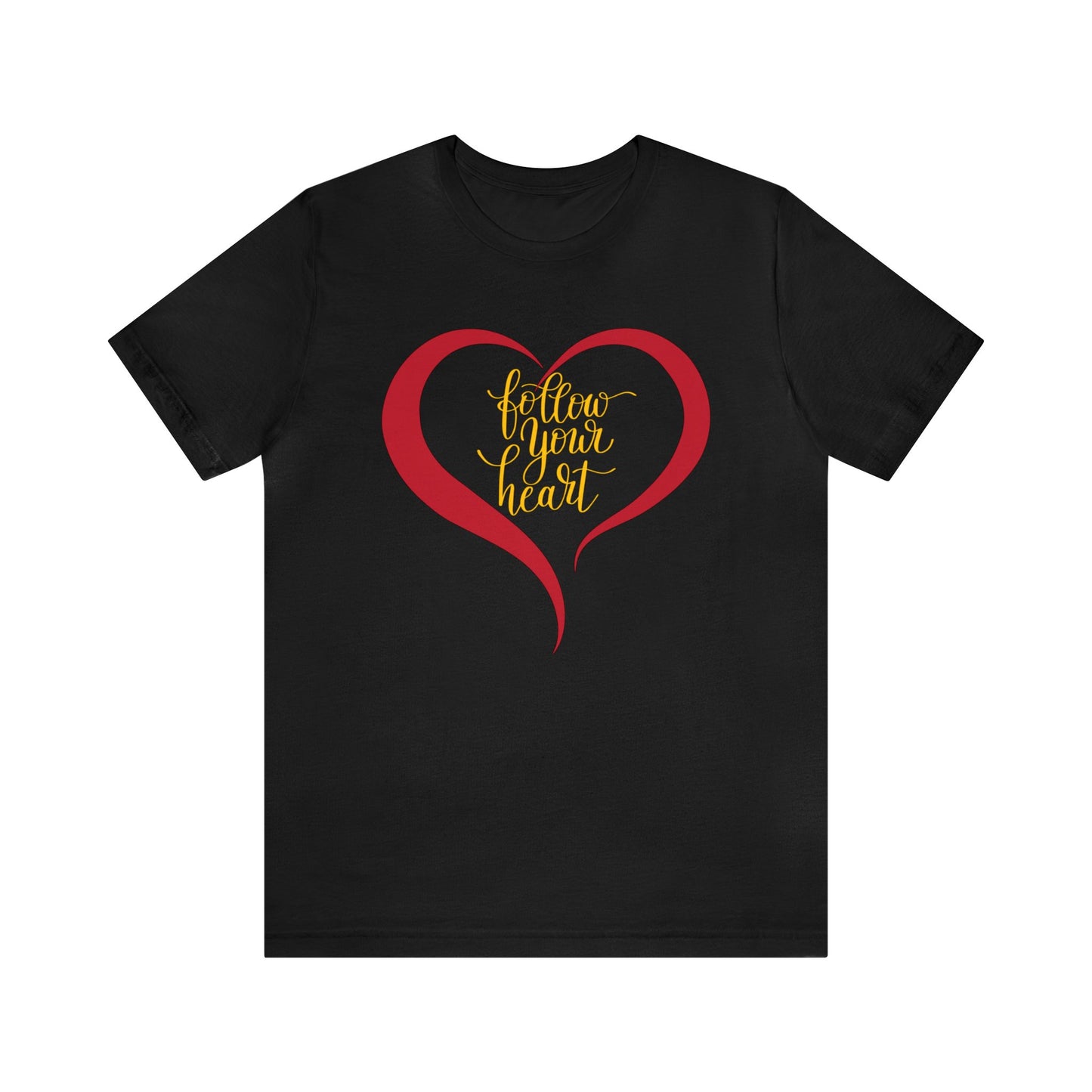 Follow your heart T-Shirt