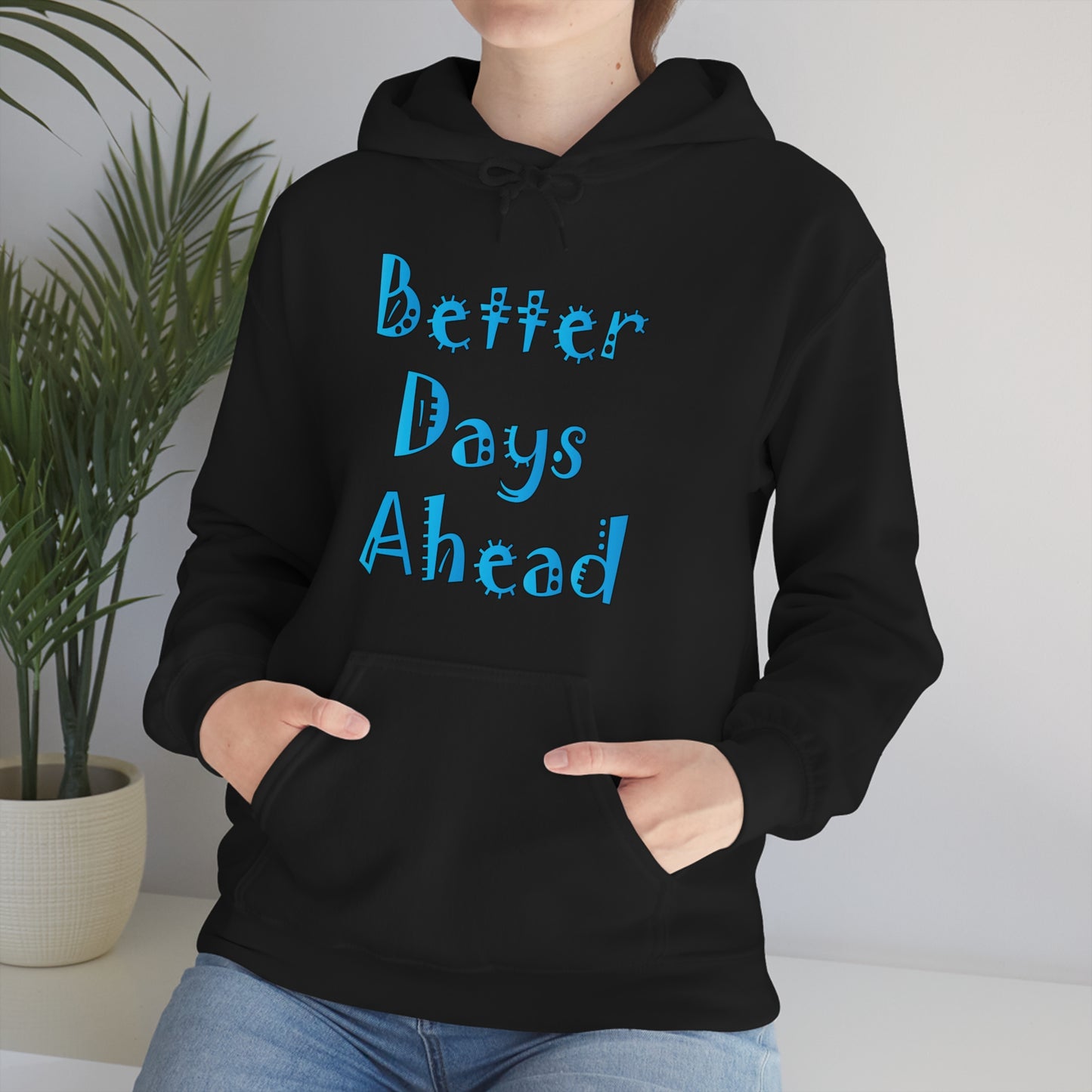 Better Days Ahead Hoodie