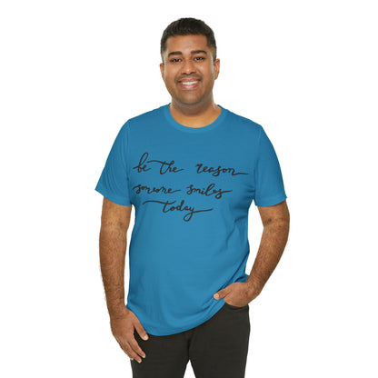 Be the reason someone smiles today T-Shirt