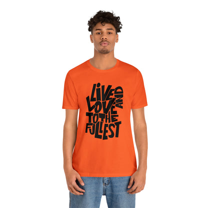 Live and love to the fullest 1 T-Shirt