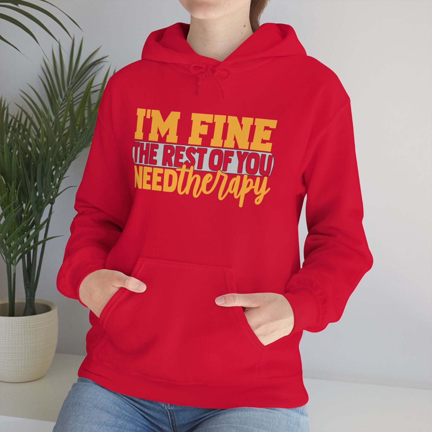 I'm Fine the Rest of You Need Therapy Hoodie