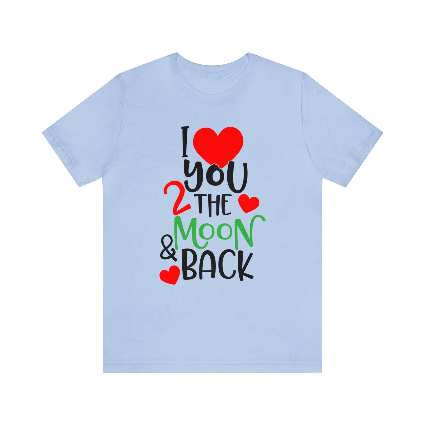 Love you 2 the moon and back T-Shirt