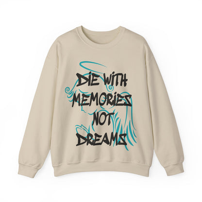 Don't die with memories die with dreams Crewneck Sweatshirt