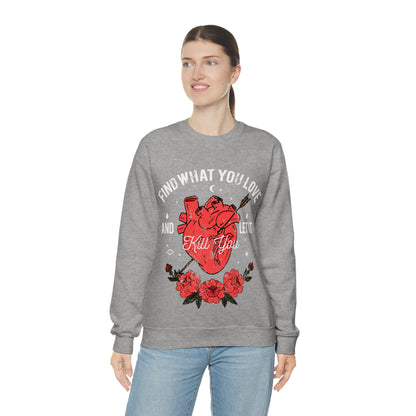 Find What You Love and Let it Kill You Crewneck Sweatshirt