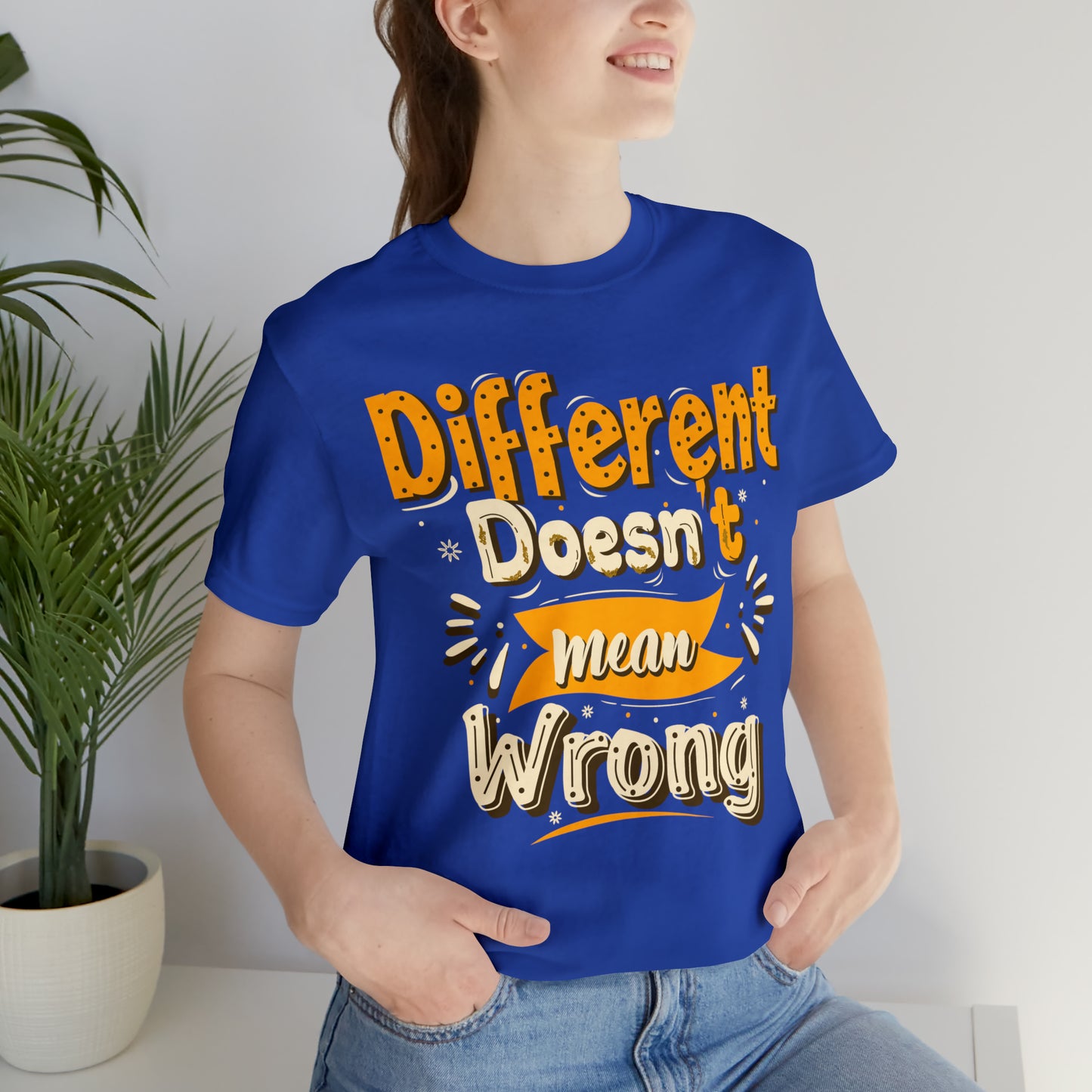 Different Doesn't Mean Wrong T-Shirt