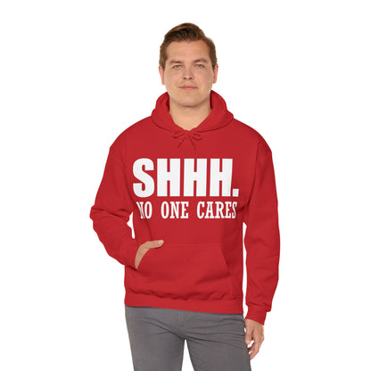 SHHH. NO ONE CARES Hoodie