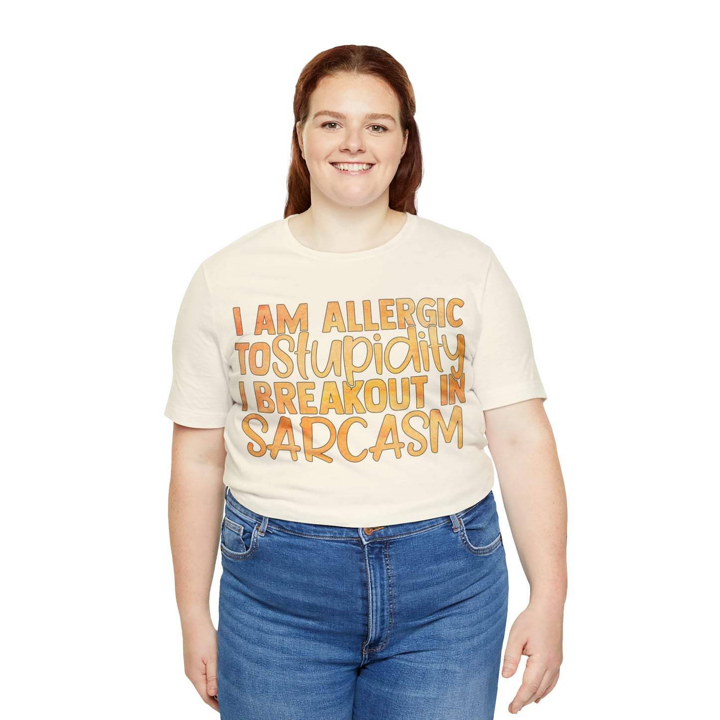 I Am Allergic To Stupidity I Brake Out in Sarcasm T-Shirt