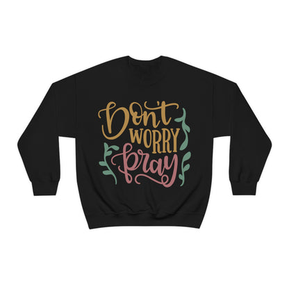 Don't worry pray Crewneck Sweatshirt