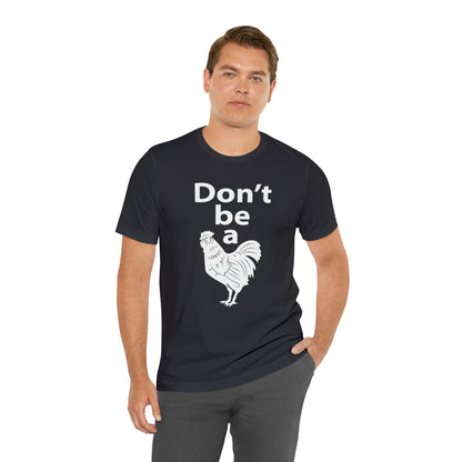 Don't be a chicken T-Shirt