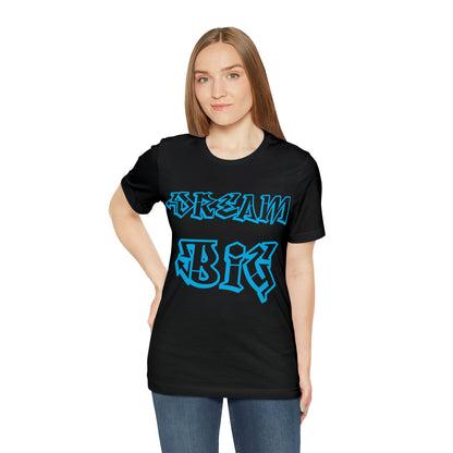 Dream Big T-Shirt