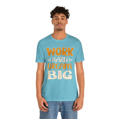 Work Hard Dream Big T-Shirt