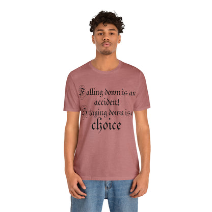 Falling Down is an Accident Staying Down Is A Choice T-Shirt