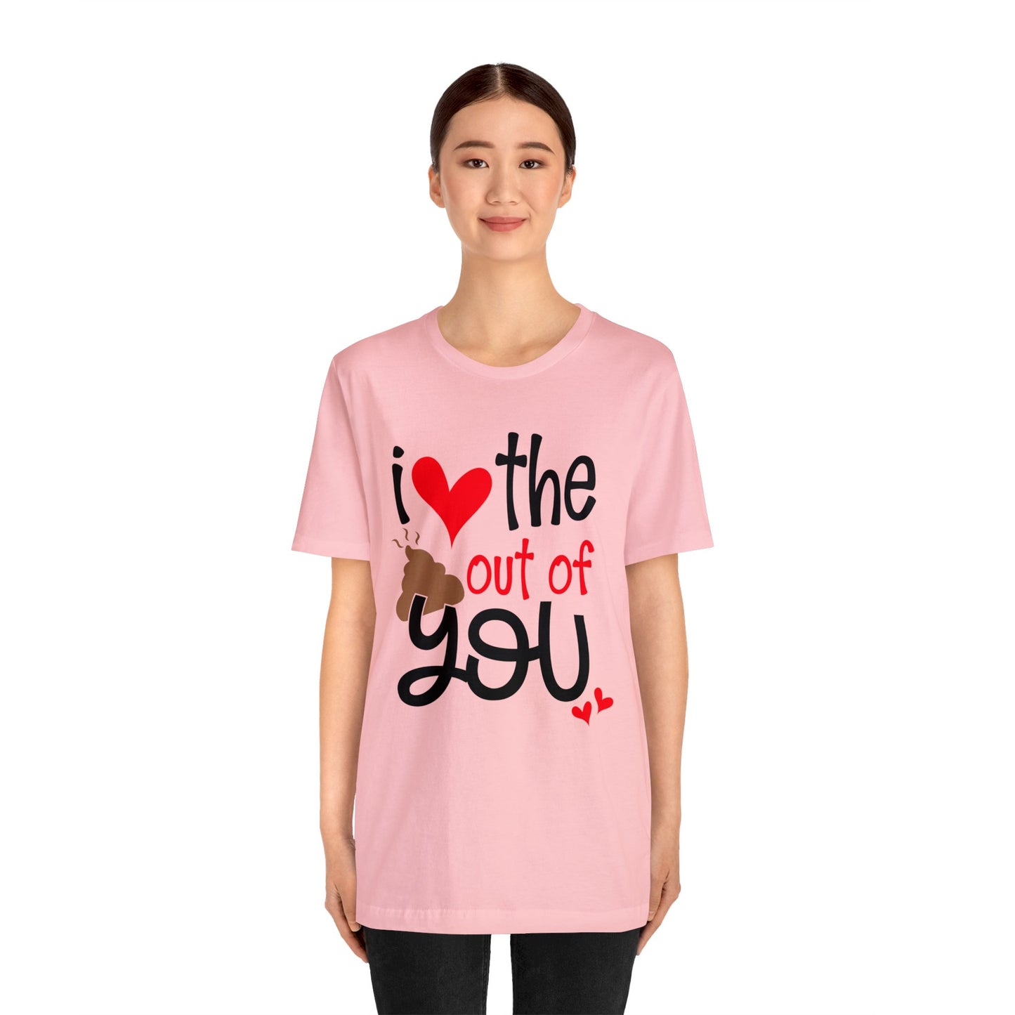 Love the Sxxx out of you T-Shirt