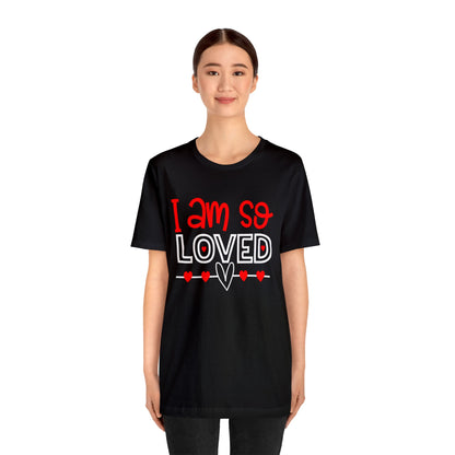 I am So Loved T-Shirt