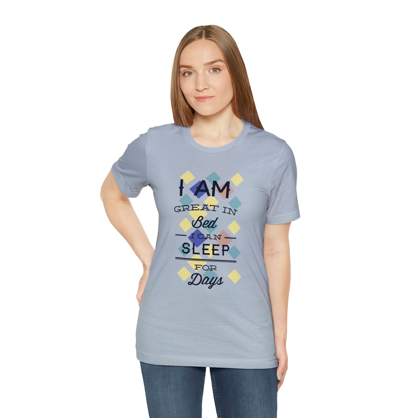 I Am Great in Bed I Can Sleep for Days T-Shirt