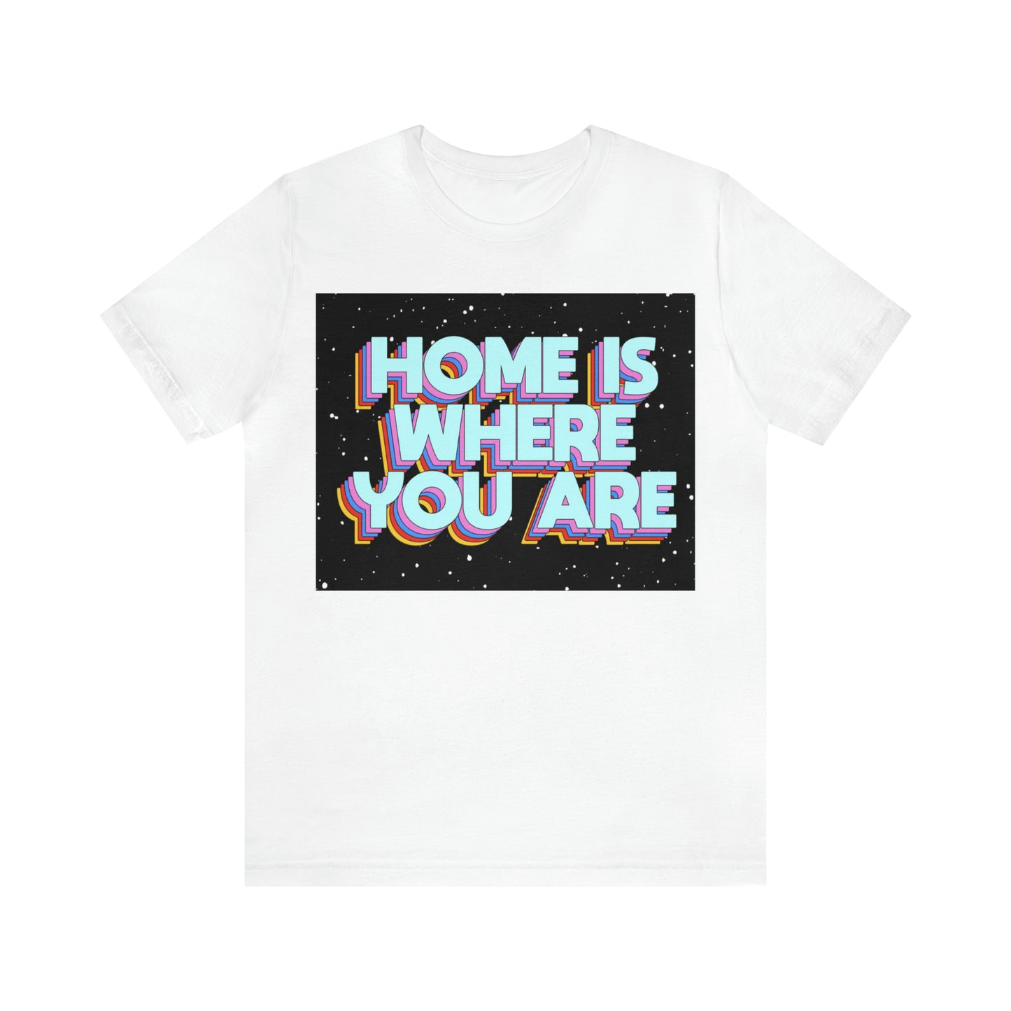 Home is Where you are T-Shirt