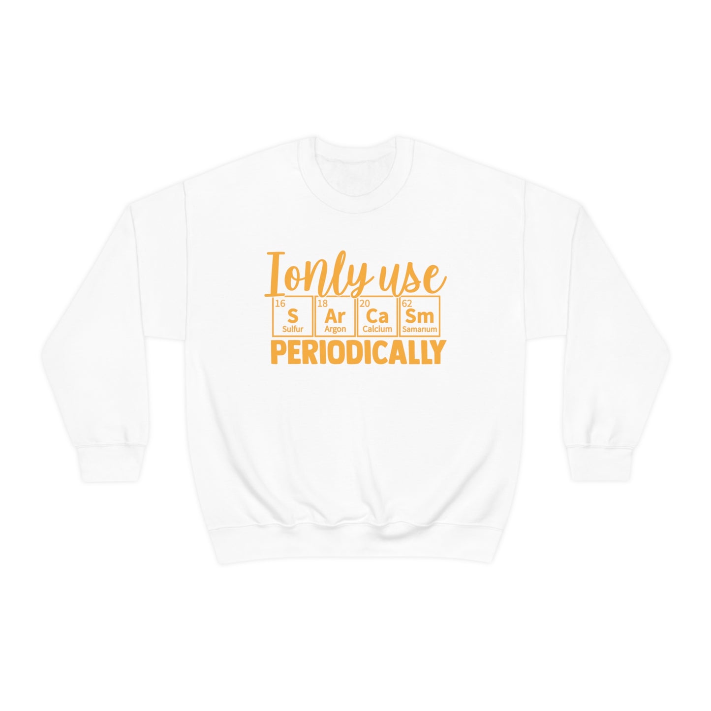 I Only Use Sarcasm Periodically Crewneck Sweatshirt