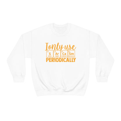 I Only Use Sarcasm Periodically Crewneck Sweatshirt