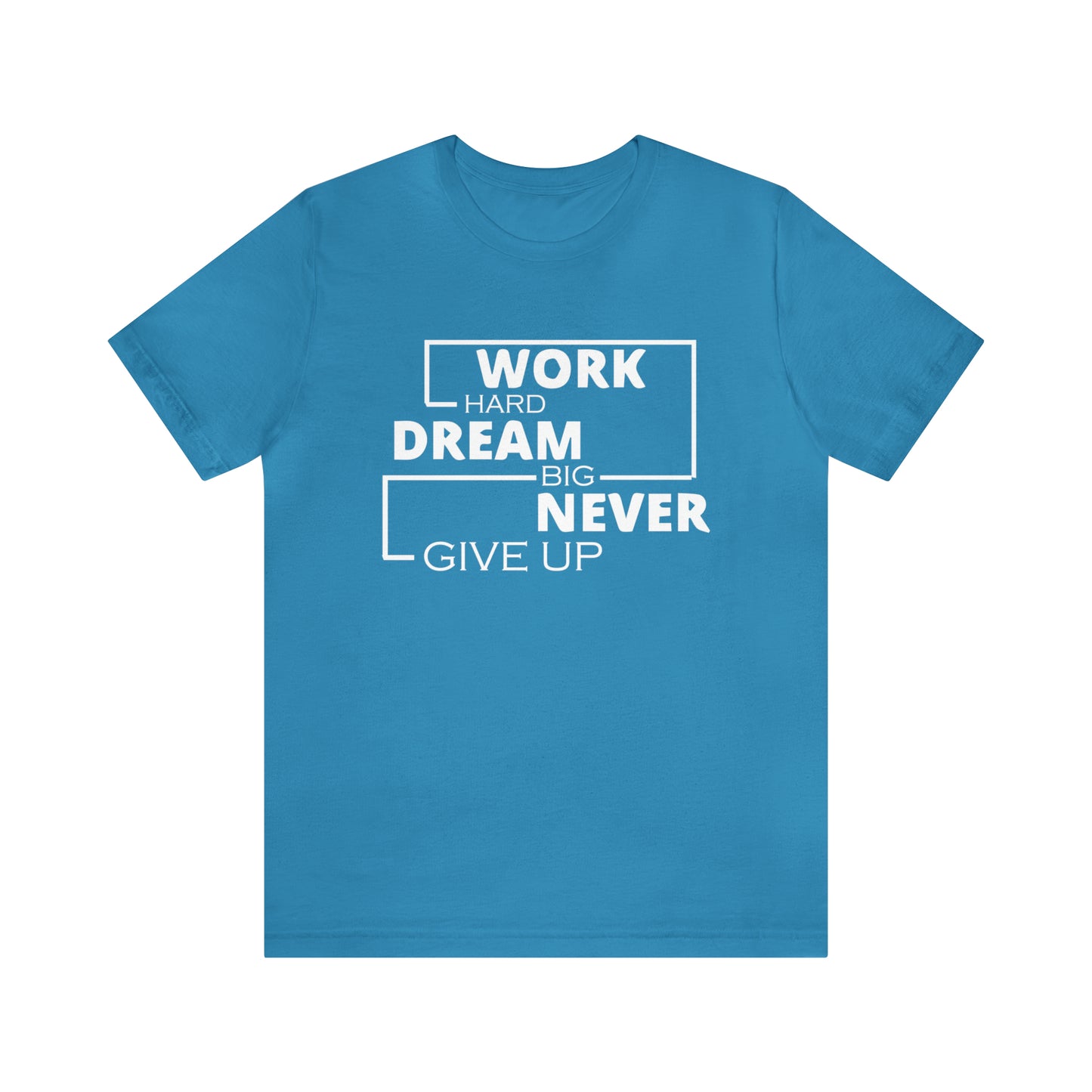 Work hard Dream big never give up T-Shirt