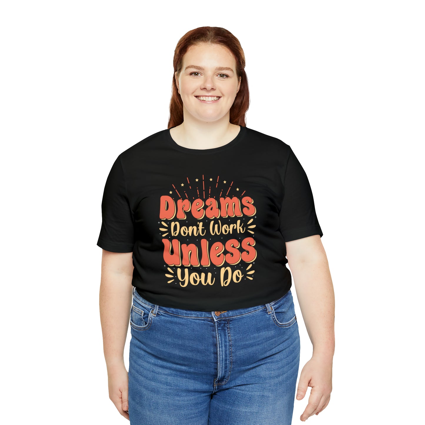 Dreams Don't Work Unless You Do T-Shirt