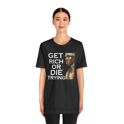 Get rich or die trying T-Shirt