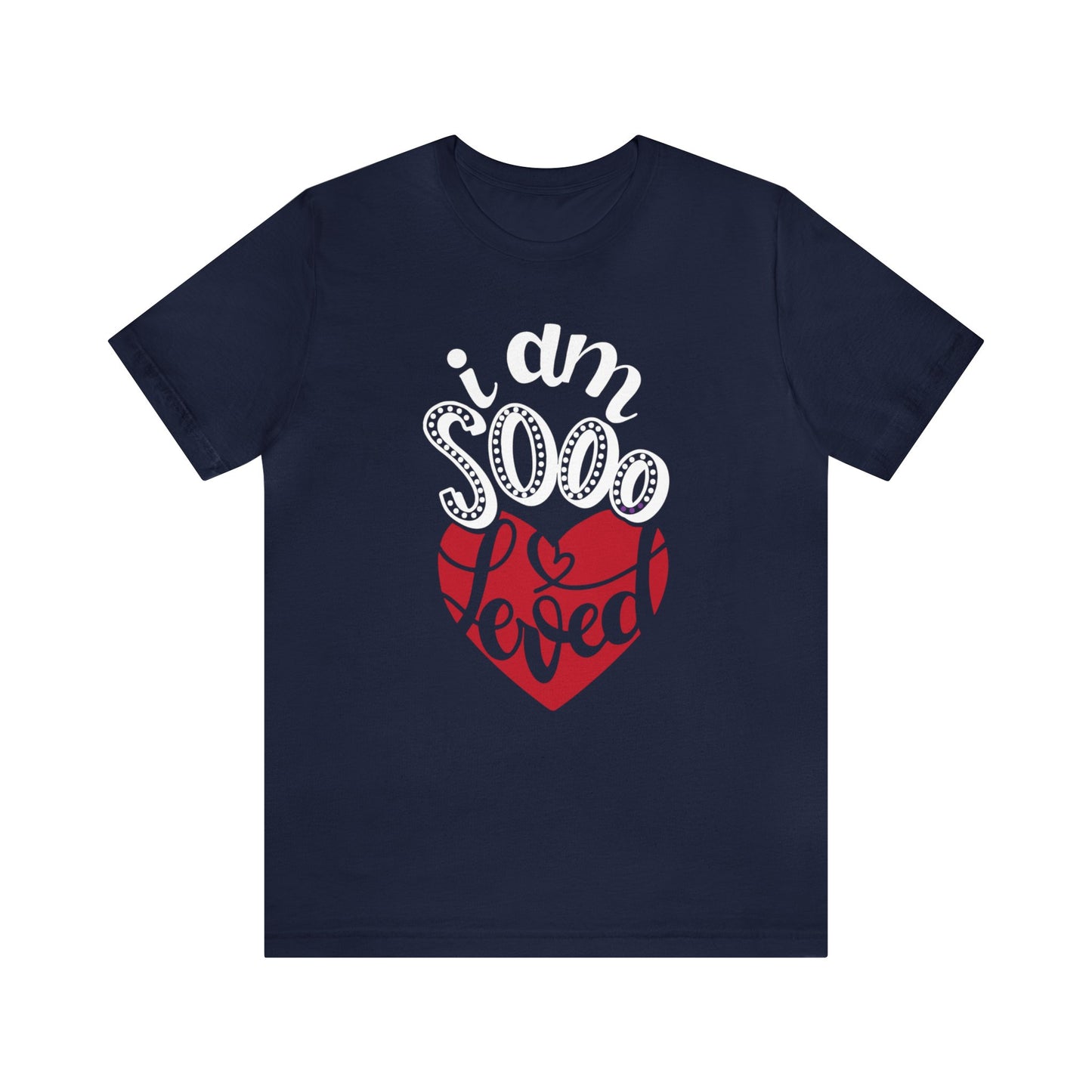 I'm sooo loved T-Shirt