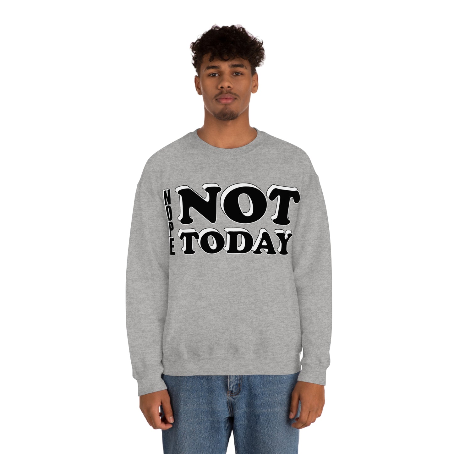 Nope not today Crewneck Sweatshirt