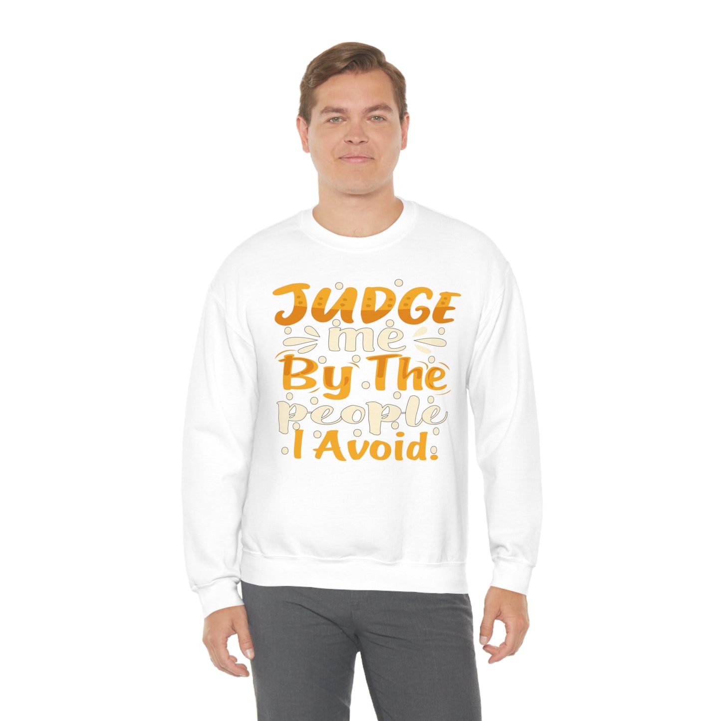 Judge Me By The People I Avoid Crewneck Sweatshirt