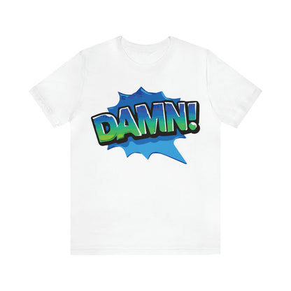 Damn! colorful T-Shirt