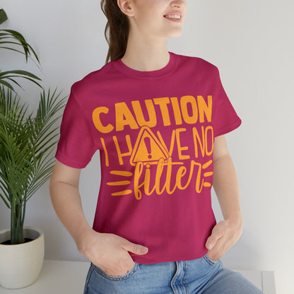 Caution I Have No Filter T-Shirt