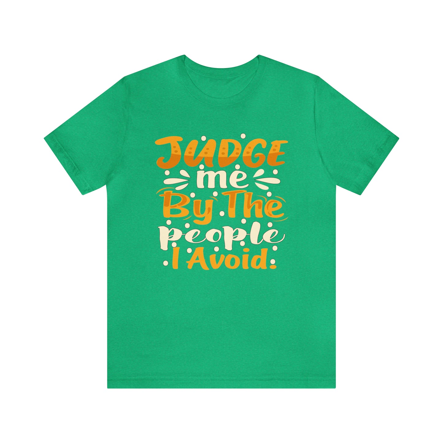 Judge Me By The People I Avoid T-Shirt