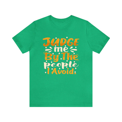 Judge Me By The People I Avoid T-Shirt