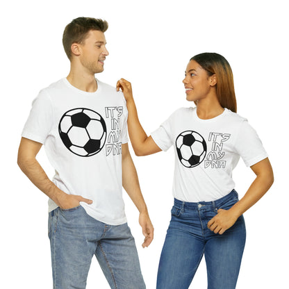 Soccer is in my DNA T-Shirt