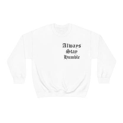 Always Stay Humble Crewneck Sweatshirt