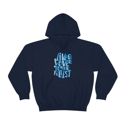 Live and love to the fullest 3 Hoodie