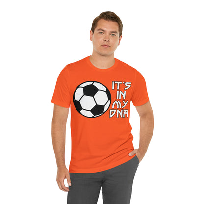 Soccer is in my DNA T-Shirt