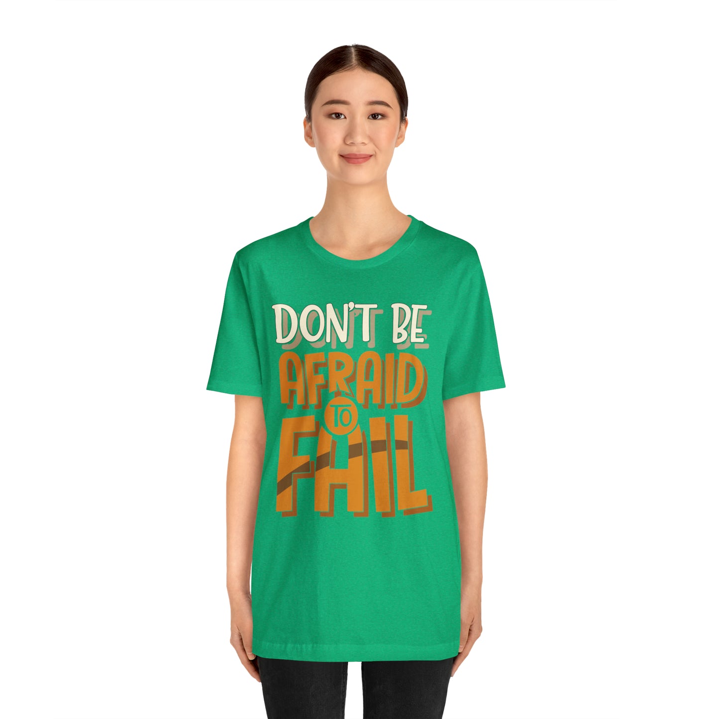 Don't Be Afraid to Fail T-Shirt