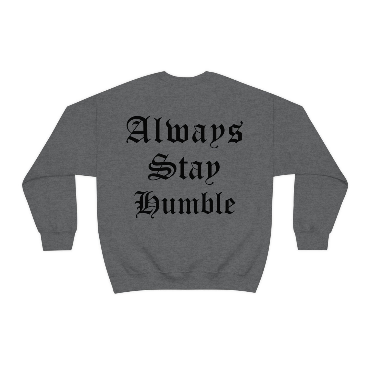 Always Stay Humble Crewneck Sweatshirt