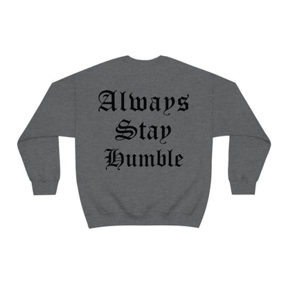 Always Stay Humble Crewneck Sweatshirt